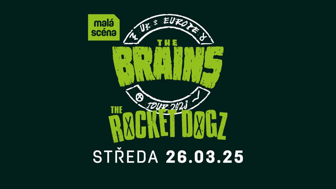 THE BRAINS (CAN), THE ROCKET DOGZ - MALÁ SCÉNA