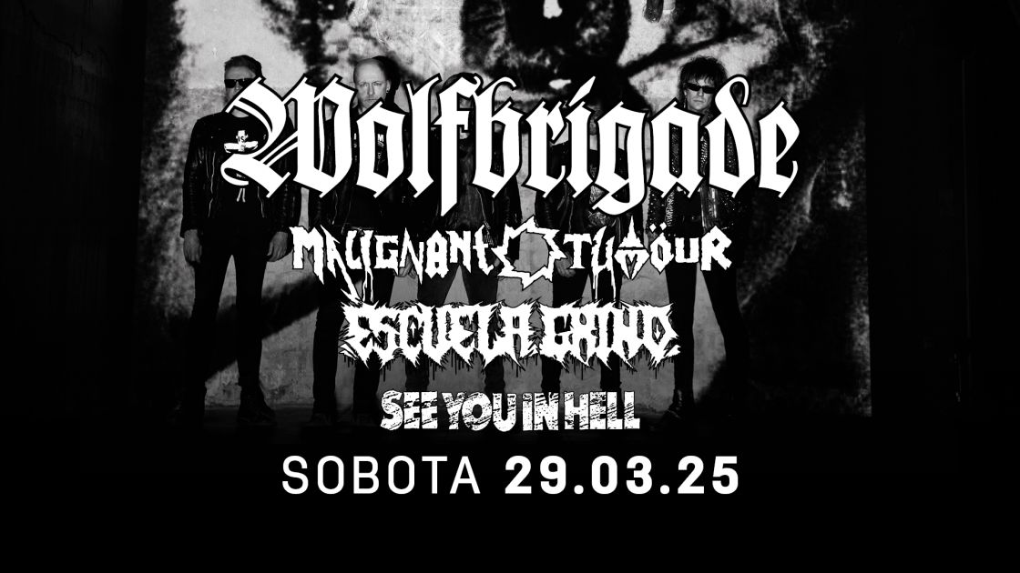 WOLFBRIGADE (SWE), MALIGNANT TUMOUR, ESCUELA GRIND (USA),  SEE YOU IN HELL